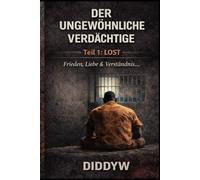 Der Ungewöhnliche Verdächtige: Frieden, Liebe & Verständnis… Vertrauen & Respekt kommen von innen Teil 1: Verloren