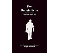 Der Unheimliche: Klassischer Edgar Wallace Krimi über einen Schatten in London. Originaltitel The Sinister Man. Modern neu übersetzt