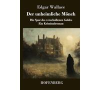 Der unheimliche Mönch: Die Spur des verschollenen Goldes - ein Kriminalroman