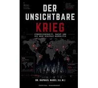 DER UNSICHTBARE KRIEG - Cybersicherheit, Macht und die neue digitale Geopolitik