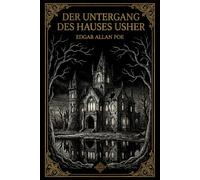 Der untergang des Hauses Usher: Edgar Allan Poes Meisterwerk des Horrors | Die definitive illustrierte Ausgabe mit kritischer Studie und Originalstichen