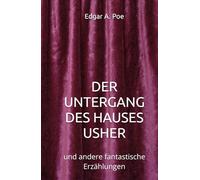 DER UNTERGANG DES HAUSES USHER: und andere fantastische Erzählungen