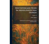 Der Untergang Roms Im Abendländischen Denken: Ein Beitrag Zur Geschichtsschreibung Und Zum Dekadenzproblem