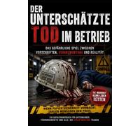 Der unterschätzte Tod im Betrieb: Das gefährliche Spiel zwischen Vorschriften, Verantwortung und Realität