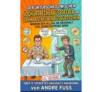 Der Unterschied zwischen Joghurtbecherauslöffler und Zahnpastatubenausquetscher: Warum die Menschheit zwischen mikroskopischem Geiz und struktureller ... (Meisterwerke des menschlichen Mangels)