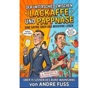 Der Unterschied zwischen Lackaffe und Pappnase: Warum die moderne Gesellschaft an ihrer eigenen Eitelkeit und grenzenlosen Dummheit zugrunde geht (Meisterwerke des menschlichen Mangels)