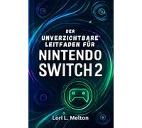 Der unverzichtbare Leitfaden für Nintendo Switch 2: Schalte versteckte Tipps, Multiplayer-Funktionen, erweiterte Einstellungen und Zubehör frei, um dein Spielerlebnis zu verbessern
