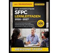 DER UNVERZICHTBARE SFPC LERNLEITFADEN 2026-2027: Lebens Sicherheitsbestimmungen, Inspektionsstrategie, Code Anwendung, szenariobasierte Fragen und Übungstest