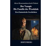 Der Vampir / Die Familie des Wurdalak: Zwei fantastische Geschichten