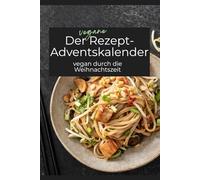 Der vegane Rezept-Adventskalender: vegan durch die Weihnachtszeit