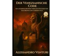 Der Venezianische Code: Ein atemberaubender Thriller für Leser von Dan Brown und Umberto Eco