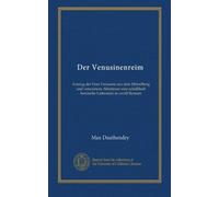 Der Venusinenreim: Auszug der Frau Venusine aus dem Hörselberg und venusinens Abenteuer eine schalkhaft heroische Liebesmär in zwölf Reimen
