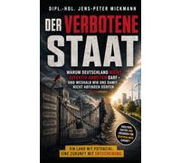 Der verbotene Staat: Warum Deutschland nicht effektiv arbeiten darf - und weshalb wir uns damit nicht abfinden dürfen