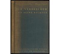Der Verbrecher und seine Richter. Ein Psychoanalytischer Einblick in die Welt der Paragraphen