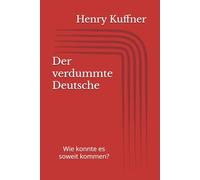 Der verdummte Deutsche: Wie konnte es soweit kommen?