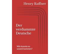 Der verdummte Deutsche: Wie konnte es soweit kommen?