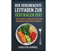 DER VEREINFACHTE LEITFADEN ZUR VERTIKALEN DIÄT MIT BEISPIEL-MAHLZEITPLAN ZUM ABNEHMEN UND MUSKELAUFBAU