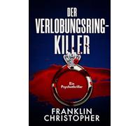 Der Verlobungsring-Killer: Ein dunkler Psychothriller (Die Killer-Serie)