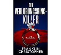 Der Verlobungsring-Killer: Ein dunkler Psychothriller (Die Killer-Serie)