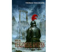 Der verlorene Haufen - Das Prager Blutgericht 1633: Ein historischer Kriminalroman im Dreißigjährigen Krieg (Die Meding-Chroniken - Historische Kriminalromanreihe im Dreißigjährigen Krieg)