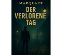 Der verlorene Tag: Ein Thriller zwischen Zeit, Schuld und Schatten.