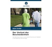 Der Verlust der Bescheidenheit: Das Abenteuer einer muslimischen Familie vom Stadtteil in die bewachte Wohnanlage