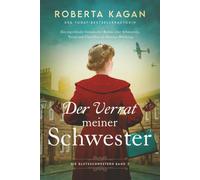 Der Verrat meiner Schwester: Ein ergreifender historischer Roman über Schwestern, Verrat und Überleben im Zweiten Weltkrieg (Die Blutsschwestern Reihe)