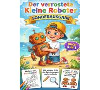 Der verrostete kleine Roboter: - SONDERAUSGABE - Eine Geschichte + 3 kreative Aktivitäten (4 in 1)