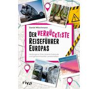 Der verrückteste Reiseführer Europas: Verborgene Orte, bizarre Gebäude und geheimnisvolle Landschaften. Außergewöhnliche Reiseziele vom Mittelmeer über Skandinavien bis zum Balkan