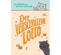Der verschollene Lotto: Ein Kinderbuch über Mut, Freundschaft und Selbstvertrauen - Spielerisch Resilienz stärken, Achtsamkeit üben, Emotionen verstehen und positiv mit Fehlern umgehen.