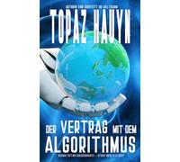 Der Vertrag mit dem Algorithmus: Science Fiction Kurzgeschichte - Utopie oder Dystopie?