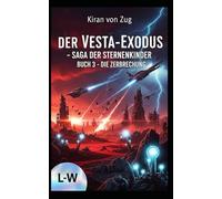 Der Vesta-Exodos - Die Saga der Sternenkinder - Die Zerbrechung: Buch 3