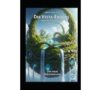 Der Vesta-Exodus - Die Saga der Sternenkinder - Die neue Dämmerung: Buch 5