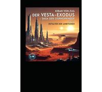 Der Vesta-Exodus - Die Saga der Sternenkinder - Zeitalter der Ambitionen: Band 2