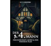 Der vierte Mann: Freundschaft, Mord - und der perfekte Plan (Idyllisch, tödlich, … britisch)
