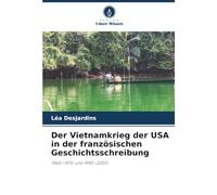 Der Vietnamkrieg der USA in der französischen Geschichtsschreibung: 1960-1970 und 1990-2000
