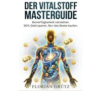 DER VITALSTOFF MASTERGUIDE: Bioverfügbarkeit verstehen. 90% Geld sparen. Nur das Beste kaufen