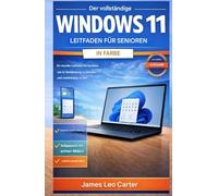 Der vollständige Windows 11-Ratgeber für Senioren in Farbe: Ein visueller Leitfaden für Senioren, um in Verbindung zu bleiben und unabhängig zu leben