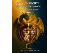 Der Wächterorden: Ein episches Fantasy-Abenteuer zwischen Licht und Finsternis - die Ordnung der erwachten Seelen (Die Geschichte der Schützlinge)
