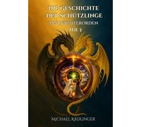 Der Wächterorden: Ein episches Fantasy-Abenteuer zwischen Licht und Finsternis - die Ordnung der erwachten Seelen (Die Geschichte der Schützlinge)
