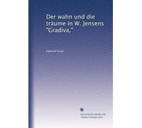 Der wahn und die träume in W. Jensens "Gradiva,"