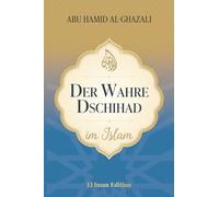 Der wahre Dschihad im Islam: Vom inneren Kampf zum äußeren Frieden (Weisheit des Islam)