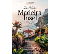 Der wahre Madeira-Insel Reiseführer 2026: Der ultimative Reiseführer für Budget Reisende zur Insel des ewigen Frühlings: Entdecken Sie verborgene ... Geheimnisse, ohne Ihr Budget zu sprengen.