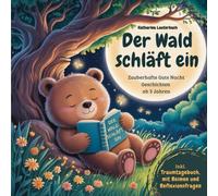 Der Wald schläft ein: Zauberhafte Gute Nacht Geschichten ab 3 Jahren, inkl. Traumtagebuch, mit Reimen und Reflexionsfragen