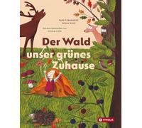 Der Wald - unser grünes Zuhause: Aus dem Spanischen von Helga Lion. Der Wald - ein faszinierendes Ökosystem, Ort der Erholung wie der Nutzung. Das umfassende Kindersachbuch, von Expert:innen empfohlen
