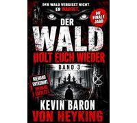DER WALD VERGISST NICHT: Psychologischer Horror-Thriller (DER WALD VERGISST NICHT Eine psychologische Horrorserie von Kevin Baron von Heyking)