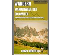 Der Wanderführer für die Dolomiten: Der Wanderführer zum italienischen Bergparadies