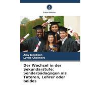 Der Wechsel in der Sekundarstufe: Sonderpädagogen als Tutoren, Lehrer oder beides