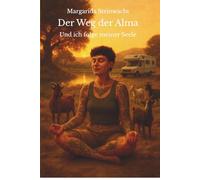 Der Weg der Alma: Und ich folge meiner Seele