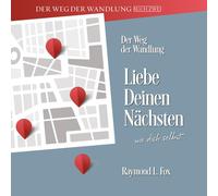 Der Weg der Wandlung Liebe Deinen Nächsten wie dich Selbst (Journey of Transformation)
